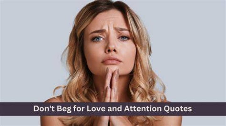 Discoveries From "Don't Beg For Love And Attention" Quotes