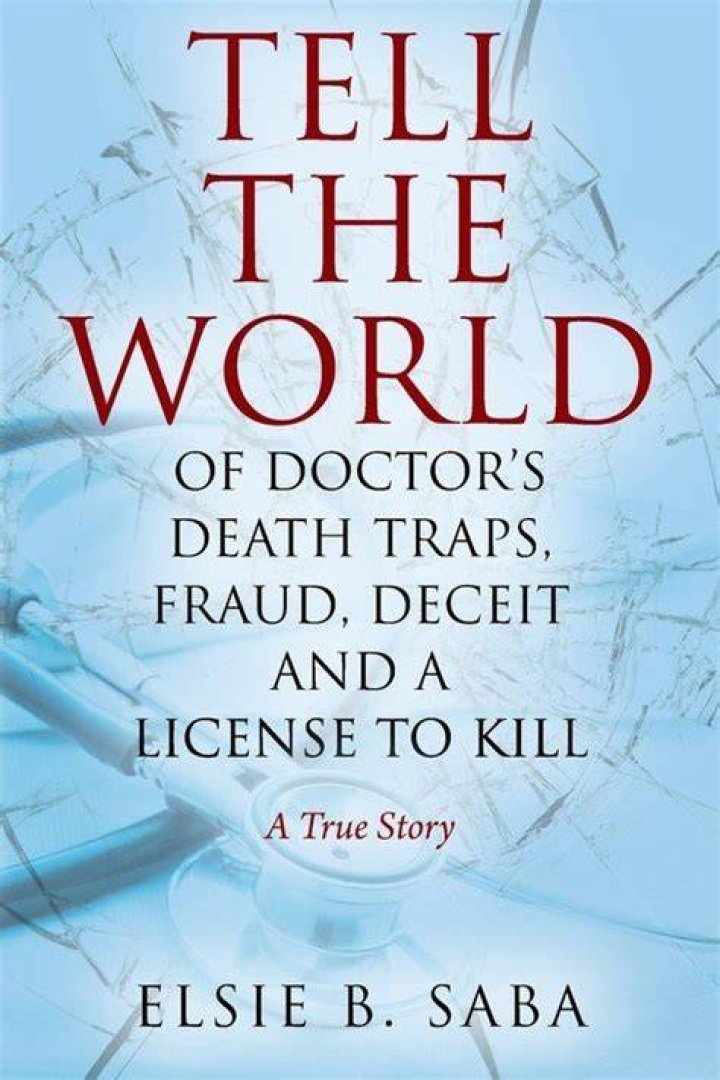 Elsie Saba Tell the World of Doctor's Death Traps, Deceit and a