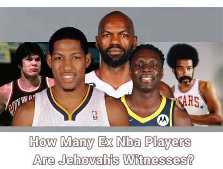 Ex NBA Jehovah Witness How Many ExNBA Players Are Jehovah's Witnesses